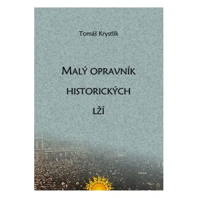 Malý opravník historických lží - Tomáš Krystlík