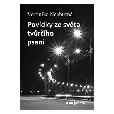 Povídky ze světa tvůrčího psaní - Veronika Nechutná