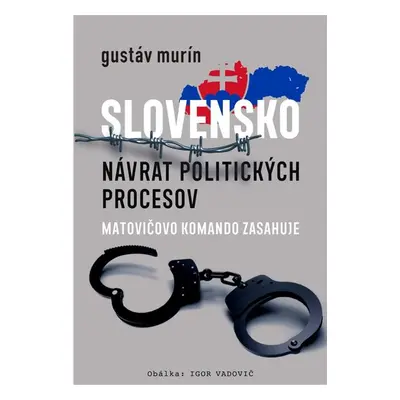 Slovensko - Návrat politických procesov - Gustáv Murín