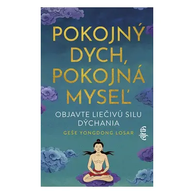 Pokojný dych, pokojná myseľ - Geshe YongDong Losar