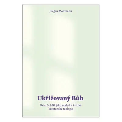 Ukřižovaný Bůh - Jürgen Moltmann