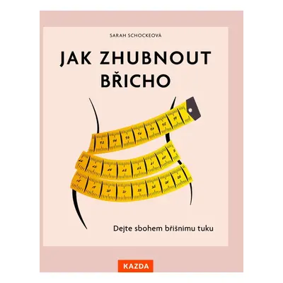 Jak zhubnout břicho - Sarah Schocke