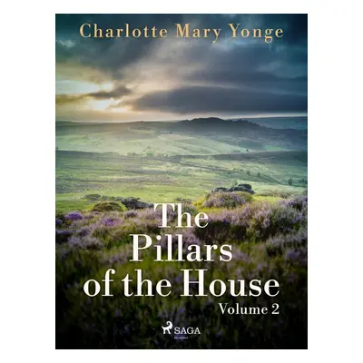 The Pillars of the House Volume 2 - Charlotte Mary Yonge