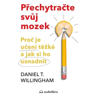 Přechytračte svůj mozek - Daniel T. Willingham