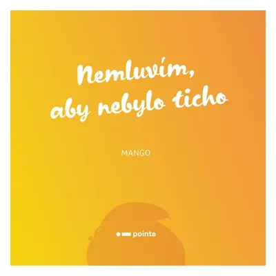 Nemluvím, aby nebylo ticho - Mango