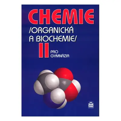 Chemie pro gymnázia II. (Organická a biochemie) - Karel Kolář