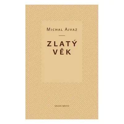 Zlatý věk - Michal Ajvaz