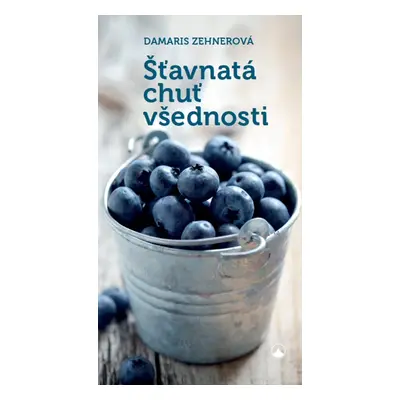 Šťavnatá chuť všednosti - Damaris Zehnerová