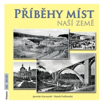 Příběhy míst naší země - Jaroslav Kocourek