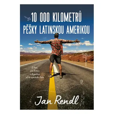 10 000 kilometrů pěšky Latinskou Amerikou - Jan Rendl