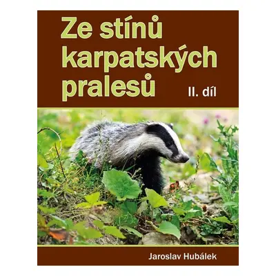 Ze stínů karpatských pralesů II. díl - Jaroslav Hubálek