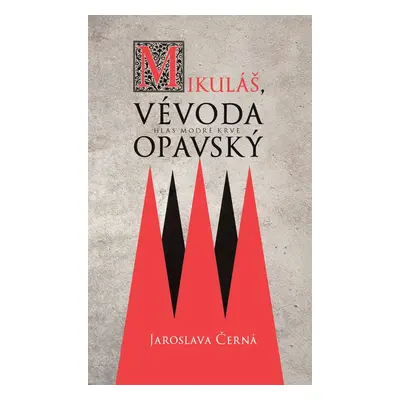 Mikuláš, vévoda opavský - Jaroslava Černá