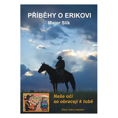 Příběhy o Erikovi - Naše oči se obracejí k tobě - Major Slik