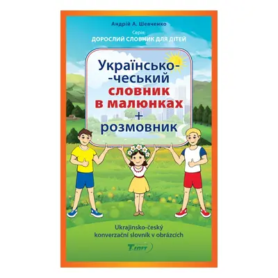 Ukrajinsko-český konverzační slovník v obrázcích - Andrij Anatolijovyč Ševčenko