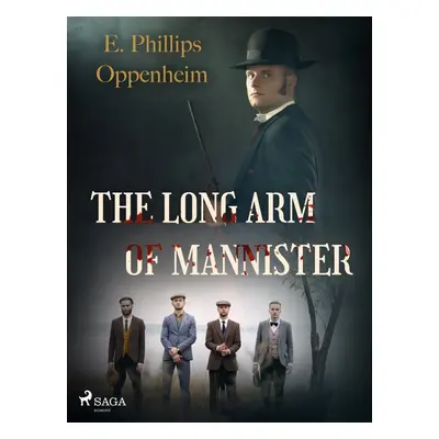 The Long Arm of Mannister - Edward Phillips Oppenheim