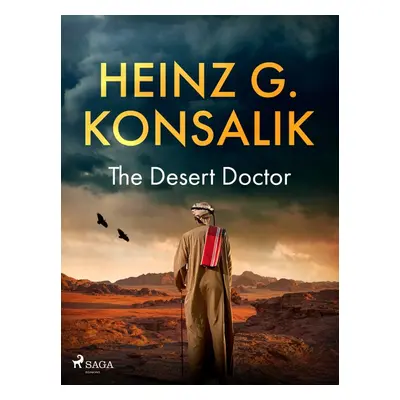 The Desert Doctor - Heinz G. Konsalik