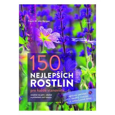 150 nejlepších rostlin pro každé stanoviště - Frank M. von Berger