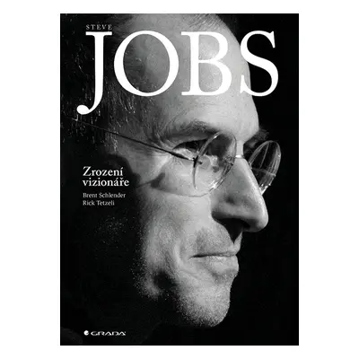 Steve Jobs: Zrození vizionáře - Brent Schlender