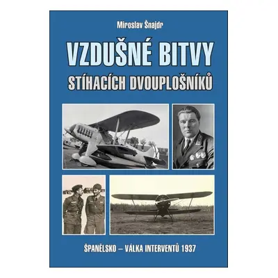 Vzdušné bitvy stíhacích dvouplošníků - Miroslav Šnajdr