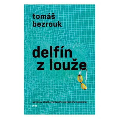 Delfín z louže - Tomáš Bezrouk