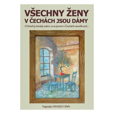 Všechny ženy v Čechách jsou dámy - Ann Hangely