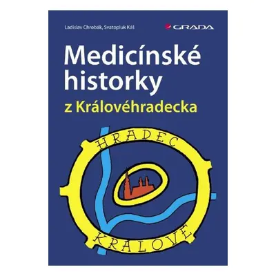 Medicínské historky z Královéhradecka - Svatopluk Káš