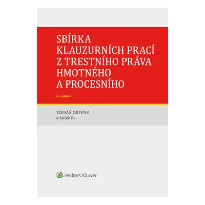 Sbírka klauzurních prací z trestního práva hmotného a procesního - 6. vydání (Praha) - doc. JUD