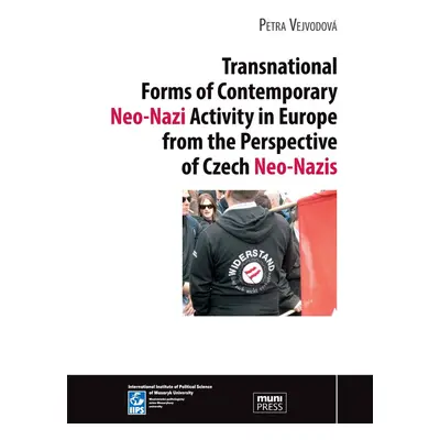 Transnational Forms of Contemporary Neo-Nazi Activity in Europe from the Perspective of Czech Ne