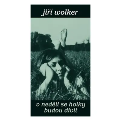 V neděli se holky budou divit - Jiří Wolker