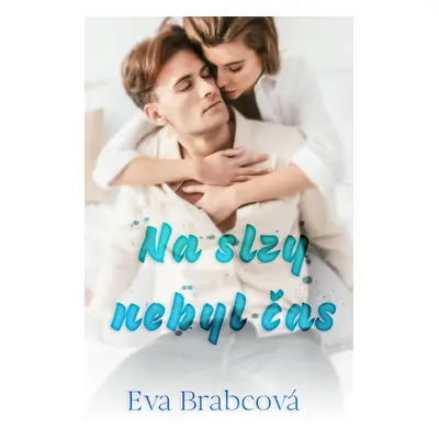 Na slzy nebyl čas - Eva Brabcová