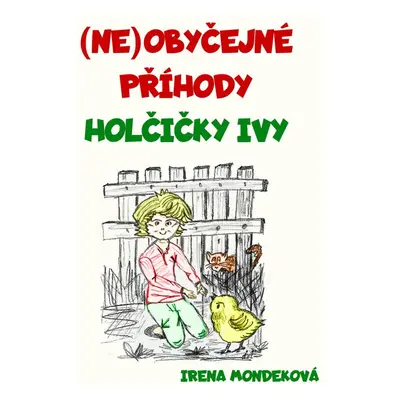 Neobyčejné příhody holčičky Ivy - Irena Mondeková