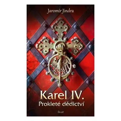 Karel IV. Prokleté dědictví - Jaromír Jindra