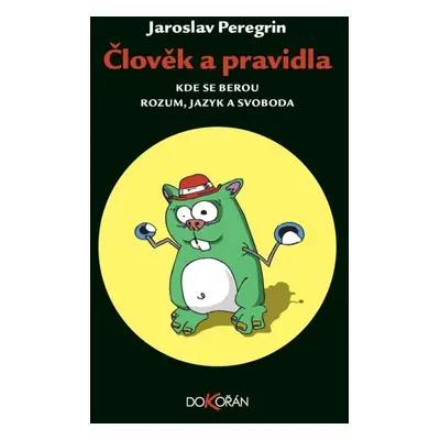 Člověk a pravidla - Jaroslav Peregrin