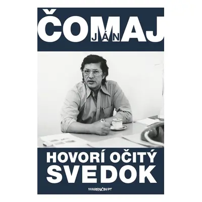 Hovorí očitý svedok - Ján Čomaj