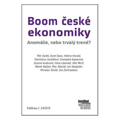 Boom české ekonomiky: anomálie, nebo trvalý trend? - Helena Horská