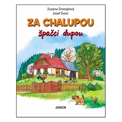 Za chalupou špačci dupou - Zuzana Šmerglová