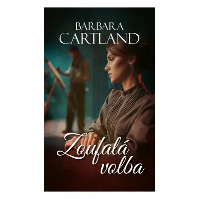 Zoufalá volba - Barbara Cartland