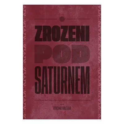 Zrozeni pod Saturnem - Viktar Valtar