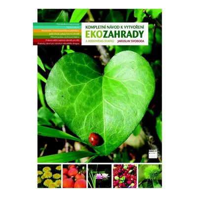 Kompletní návod k vytvoření Ekozahrady a rodového statku - Jaroslav Svoboda