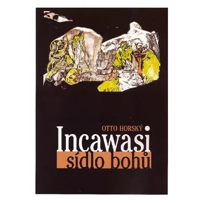 Incawasi - sídlo bohů - Otto Horský