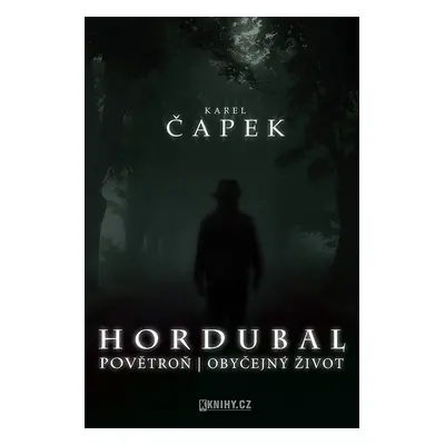 Hordubal, Povětroň, Obyčejný život - Karel Čapek