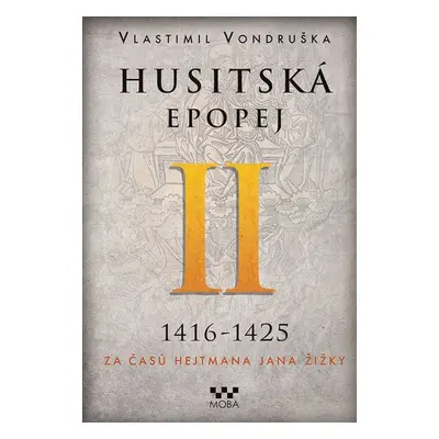 Husitská epopej II 1416-1425 - Vlastimil Vondruška