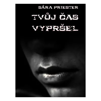 Tvůj čas vypršel - Sára Priester