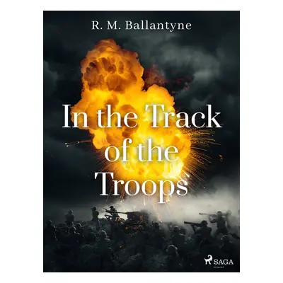 In the Track of the Troops - R. M. Ballantyne