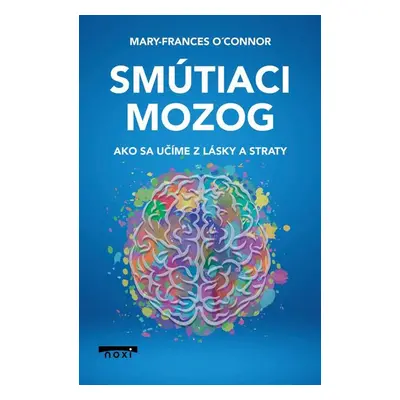 Smútiaci mozog - Mary-Frances O´Connor