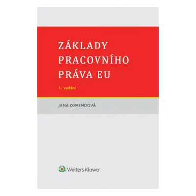 Základy pracovního práva EU - Jana Komendová