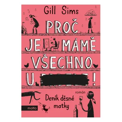 Proč je mámě všechno u ***! - Gill Sims