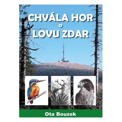 Chvála hor a lovu zdar - Ota Bouzek