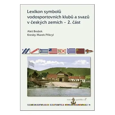 Lexikon symbolů vodosportovních klubů a svazů - Aleš Brožek