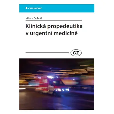 Klinická propedeutika v urgentní medicíně - Viliam Dobiáš